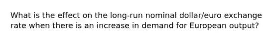 What is the effect on the long-run nominal dollar/euro exchange rate when there is an increase in demand for European output?