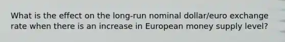 What is the effect on the long-run nominal dollar/euro exchange rate when there is an increase in European money supply level?