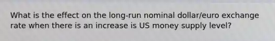 What is the effect on the long-run nominal dollar/euro exchange rate when there is an increase is US money supply level?