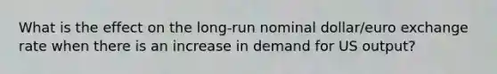 What is the effect on the long-run nominal dollar/euro exchange rate when there is an increase in demand for US output?