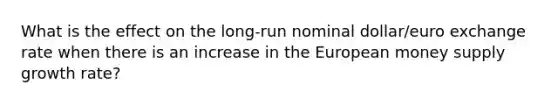 What is the effect on the long-run nominal dollar/euro exchange rate when there is an increase in the European money supply growth rate?