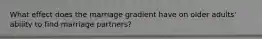 What effect does the marriage gradient have on older adults' ability to find marriage partners?