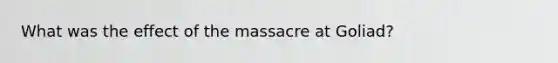 What was the effect of the massacre at Goliad?