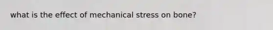 what is the effect of mechanical stress on bone?