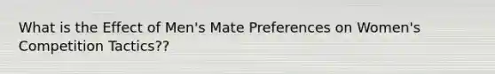 What is the Effect of Men's Mate Preferences on Women's Competition Tactics??