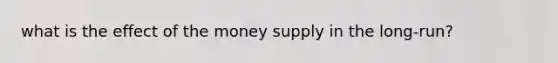 what is the effect of the money supply in the long-run?