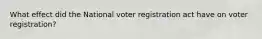 What effect did the National voter registration act have on voter registration?