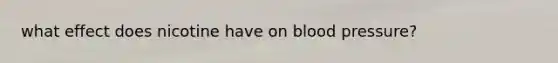 what effect does nicotine have on blood pressure?