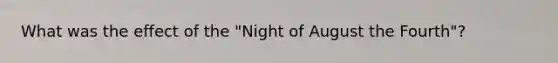 What was the effect of the "Night of August the Fourth"?