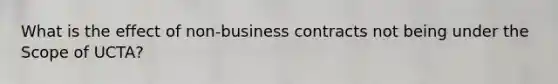 What is the effect of non-business contracts not being under the Scope of UCTA?