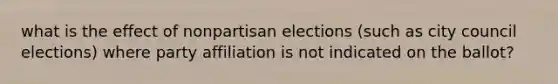 what is the effect of nonpartisan elections (such as city council elections) where party affiliation is not indicated on the ballot?