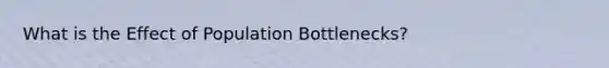 What is the Effect of Population Bottlenecks?