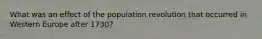 What was an effect of the population revolution that occurred in Western Europe after 1730?