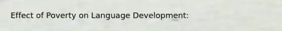 Effect of Poverty on Language Development: