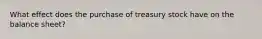 What effect does the purchase of treasury stock have on the balance sheet?