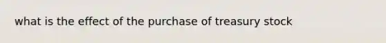 what is the effect of the purchase of treasury stock