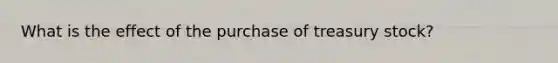 What is the effect of the purchase of treasury stock?