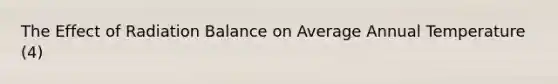 The Effect of Radiation Balance on Average Annual Temperature (4)