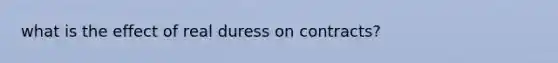 what is the effect of real duress on contracts?