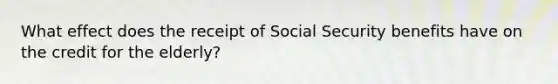 What effect does the receipt of Social Security benefits have on the credit for the elderly?