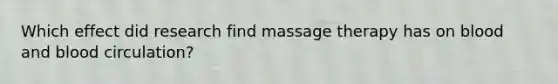 Which effect did research find massage therapy has on blood and blood circulation?