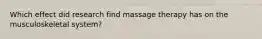 Which effect did research find massage therapy has on the musculoskeletal system?