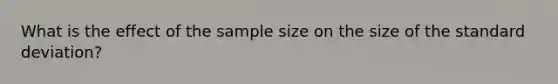 What is the effect of the sample size on the size of the standard deviation?