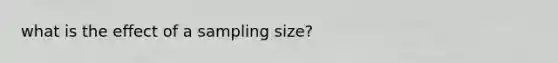 what is the effect of a sampling size?