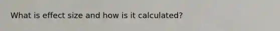 What is effect size and how is it calculated?