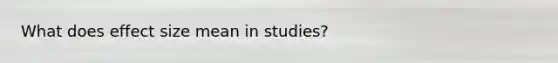 What does effect size mean in studies?