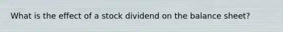 What is the effect of a stock dividend on the balance sheet?