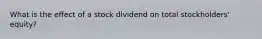 What is the effect of a stock dividend on total stockholders' equity?