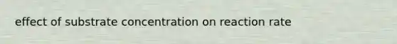 effect of substrate concentration on reaction rate