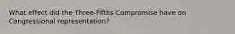 What effect did the Three-Fifths Compromise have on Congressional representation?