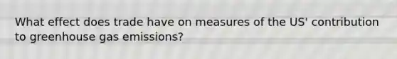 What effect does trade have on measures of the US' contribution to greenhouse gas emissions?