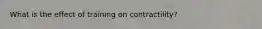 What is the effect of training on contractility?