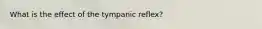 What is the effect of the tympanic reflex?