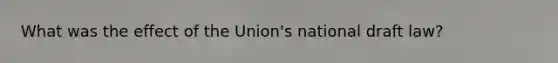 What was the effect of the Union's national draft law?