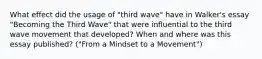 What effect did the usage of "third wave" have in Walker's essay "Becoming the Third Wave" that were influential to the third wave movement that developed? When and where was this essay published? ("From a Mindset to a Movement")