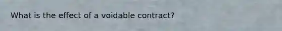 What is the effect of a voidable contract?