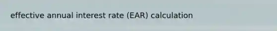 effective annual interest rate (EAR) calculation