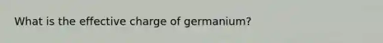 What is the effective charge of germanium?