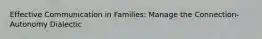 Effective Communication in Families: Manage the Connection-Autonomy Dialectic