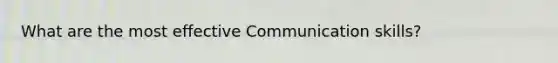 What are the most effective Communication skills?