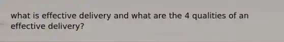 what is effective delivery and what are the 4 qualities of an effective delivery?