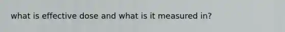 what is effective dose and what is it measured in?