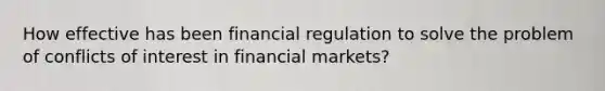 How effective has been financial regulation to solve the problem of conflicts of interest in financial markets?