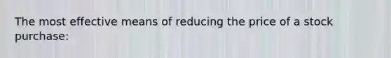 The most effective means of reducing the price of a stock purchase: