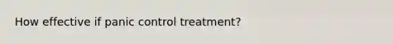 How effective if panic control treatment?