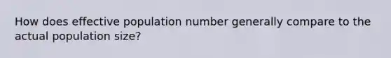 How does effective population number generally compare to the actual population size?